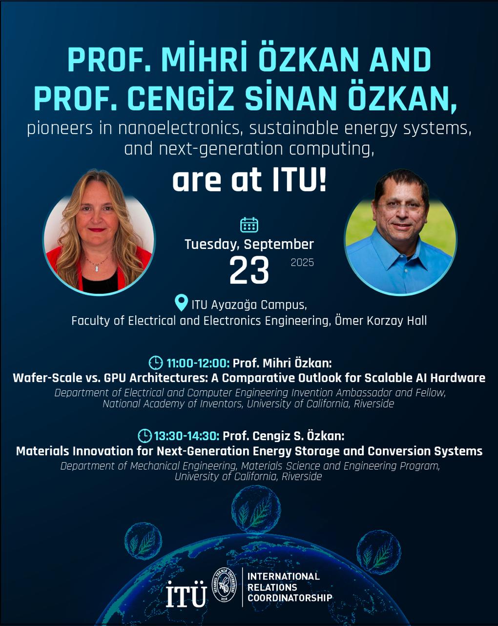 Prof. Mihri Özkan and Prof. Cengiz Sinan Özkan, pioneers in nanoelectronics, sustainable energy systems, and next-generation computing, are at ITU!